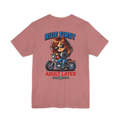 Ride First, Adult Later Motorcycle Tee