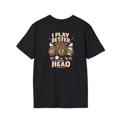 Billiards T-Shirt — "I Play Better In My Head" Pool Player Tee
