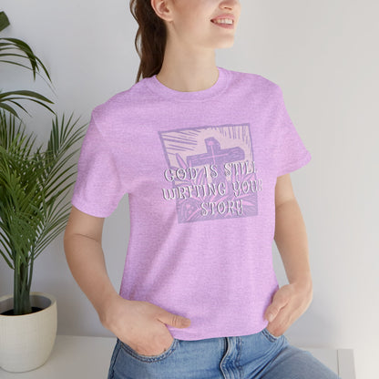 God Is Still Writing Your Story Tee — Inspirational Christian T‑Shirt