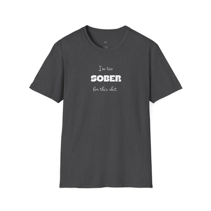 Sober For This Shit T-Shirt — Funny Recovery Slogan Tee