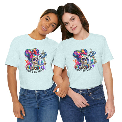 Don't Be Salty Skull Tee — Colorful Rainbow Skeleton Graphic T-Shirt