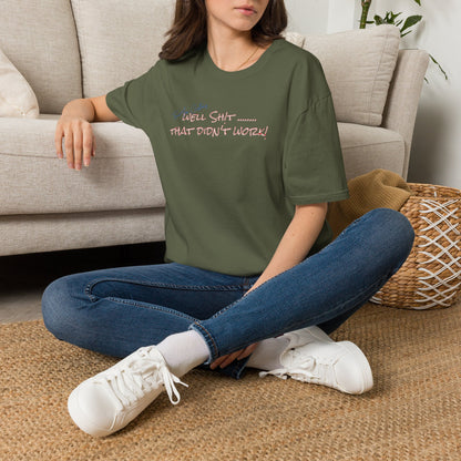 Well Shit That Didn’t Work T-Shirt — Funny Casual Graphic Tee