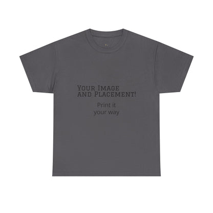 Custom Image and Placement Tee Your way!