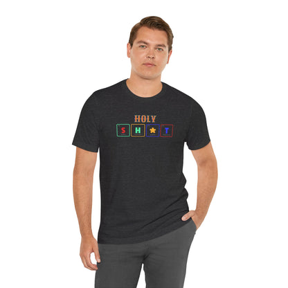 Holy S H  T Graphic Tee — Funny Sarcasm Short Sleeve Shirt