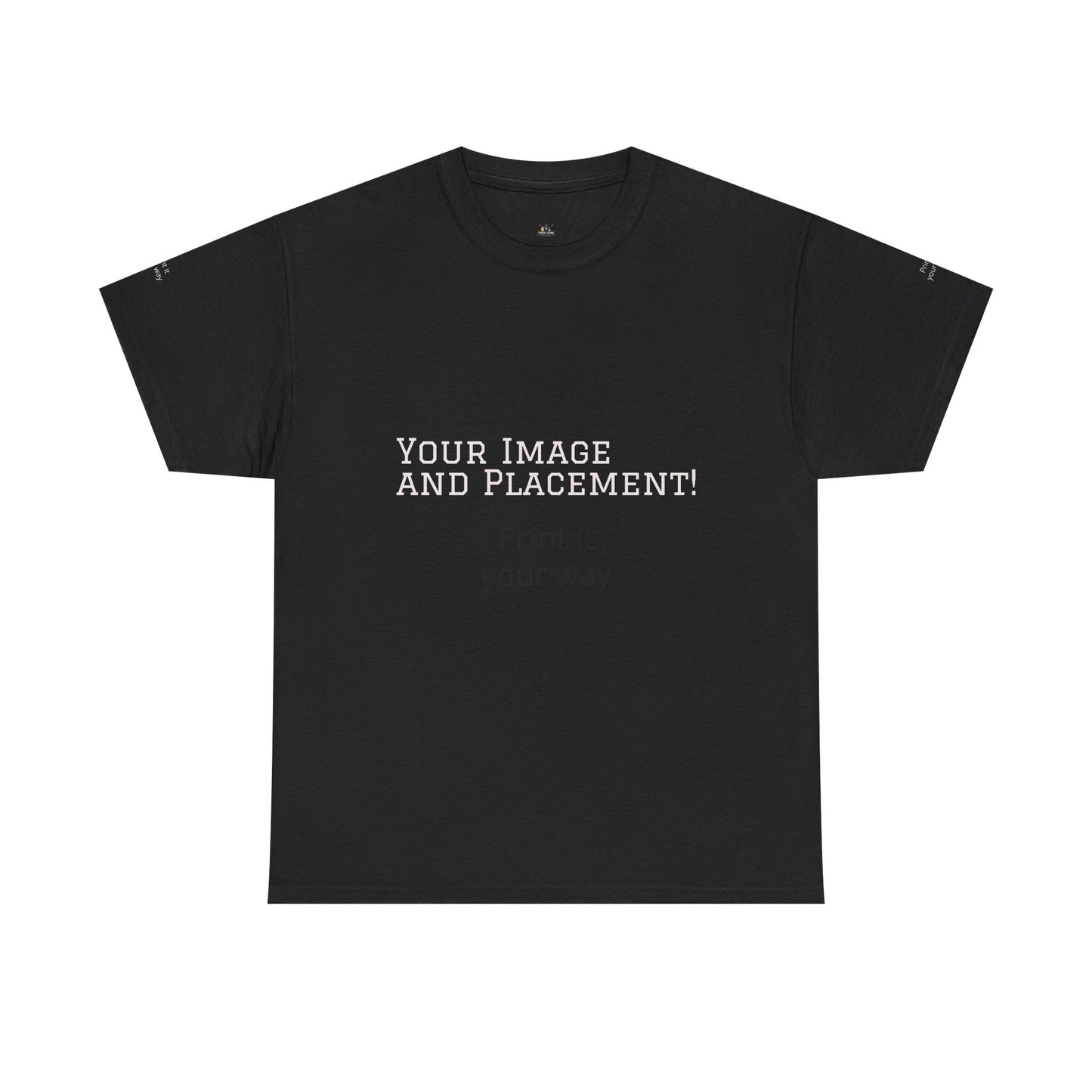 Custom Image and Placement Tee Your way!