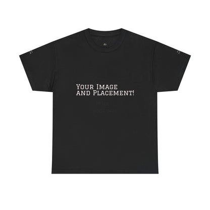 Custom Image and Placement Tee Your way!