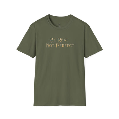 Be Real Not Perfect T-Shirt — Inspirational Casual Tee for Authentic Living