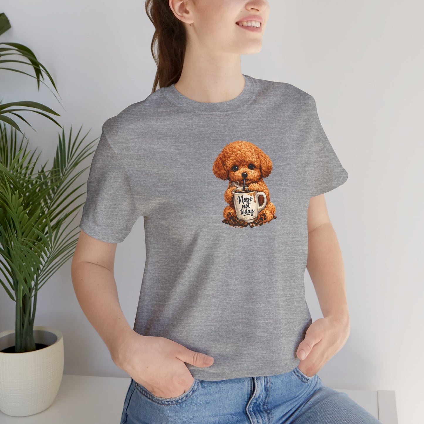 Poodle Puppy with ’Nope not today' Coffee Mug Tee