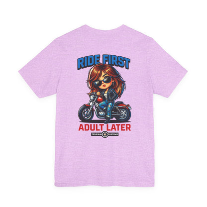 Ride First, Adult Later Motorcycle Tee