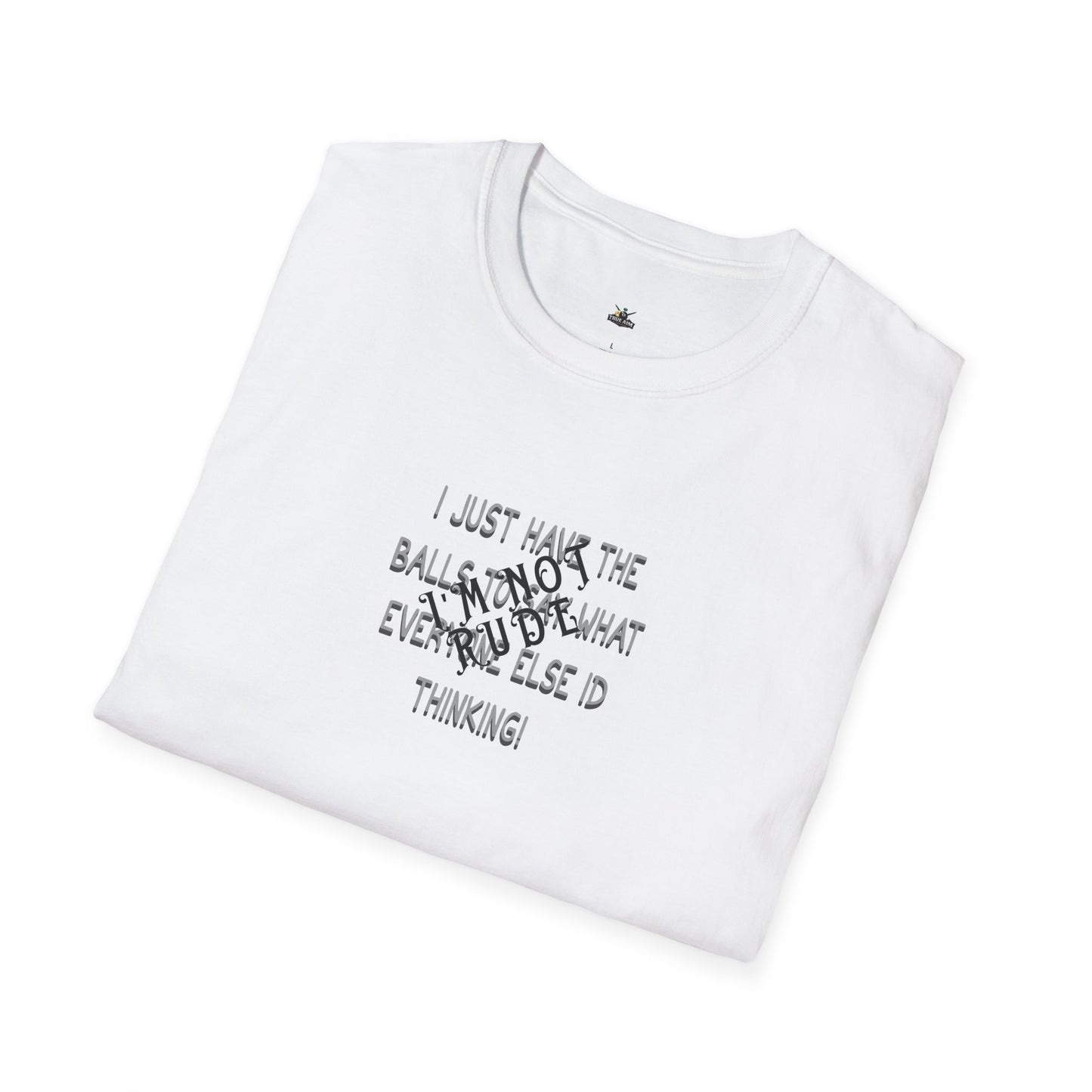 I'm Not Rude T-Shirt — Bold Sarcastic Statement Tee