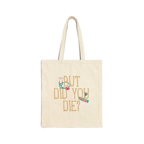 Cotton Canvas Tote — "But Did You Die?" Funny Sarcastic Reusable