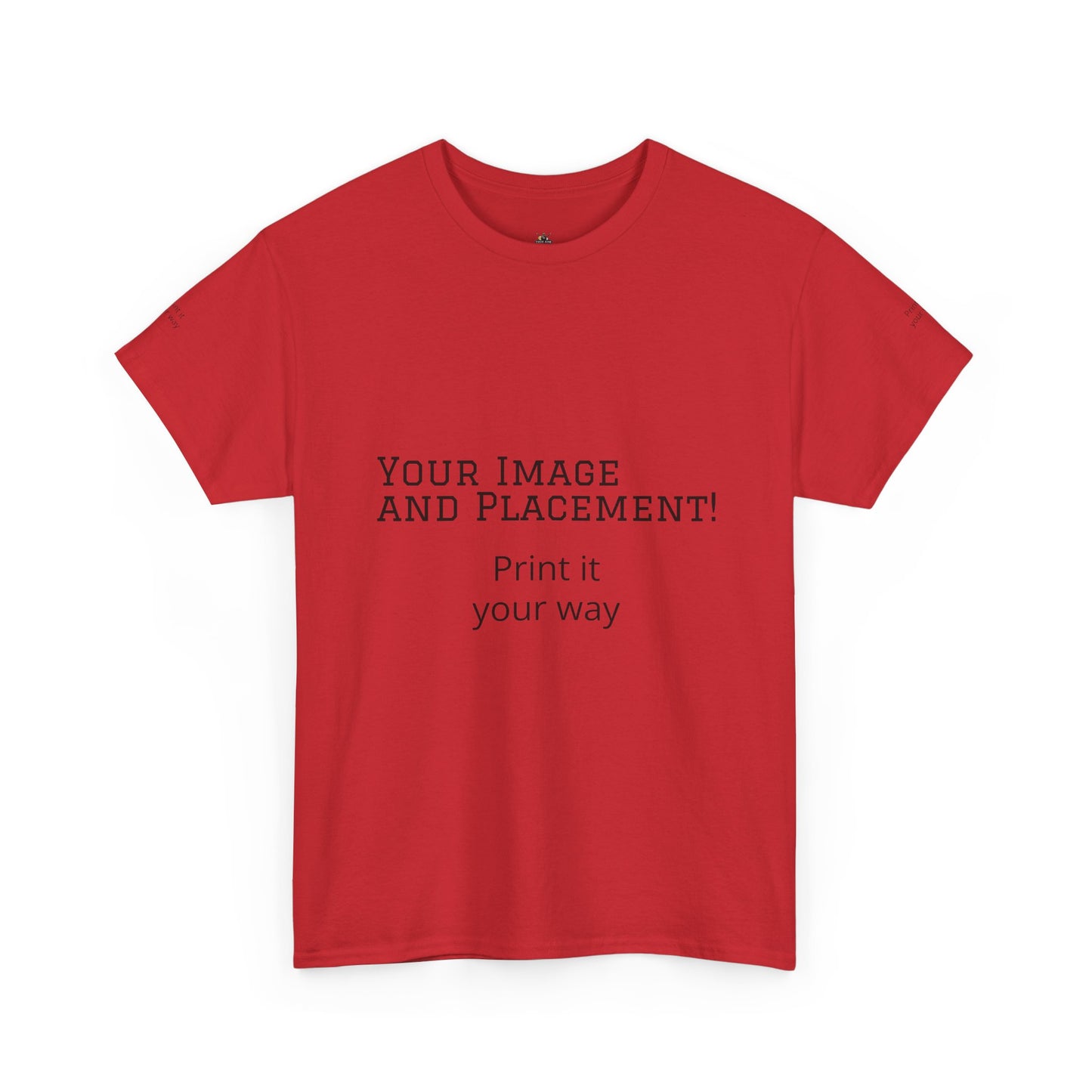 Custom Image and Placement Tee Your way!