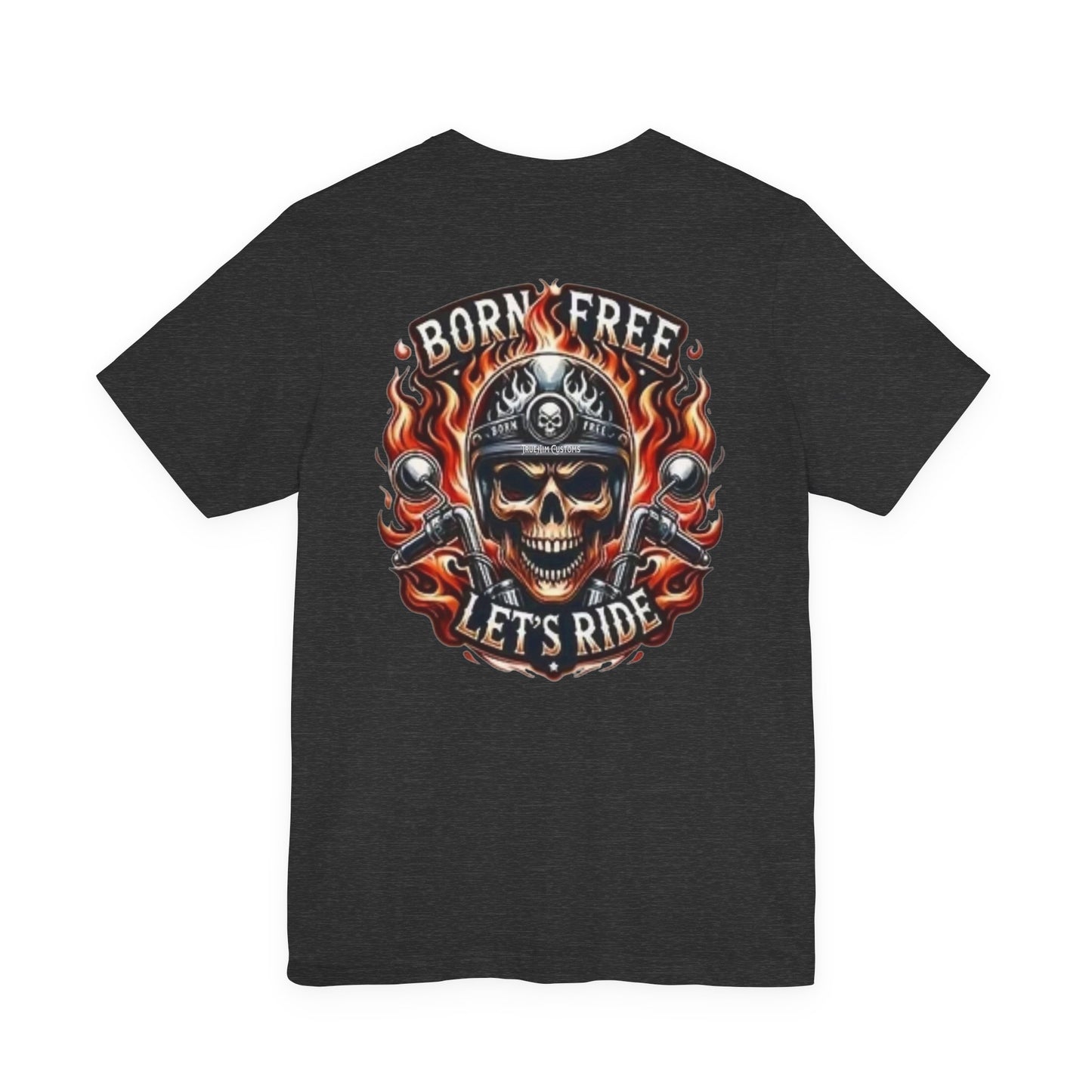 "Born Free Let's Ride" Biker T-Shirt