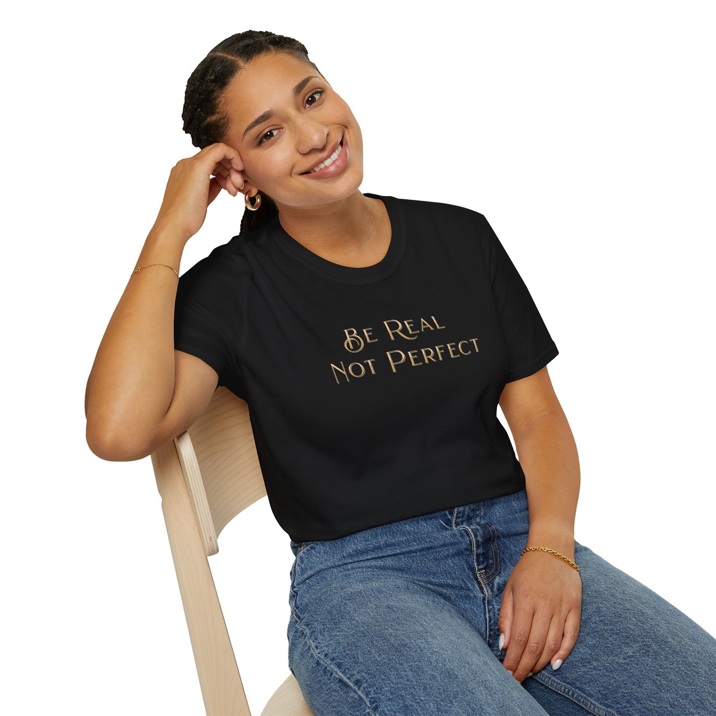 Be Real Not Perfect T-Shirt — Inspirational Casual Tee for Authentic Living
