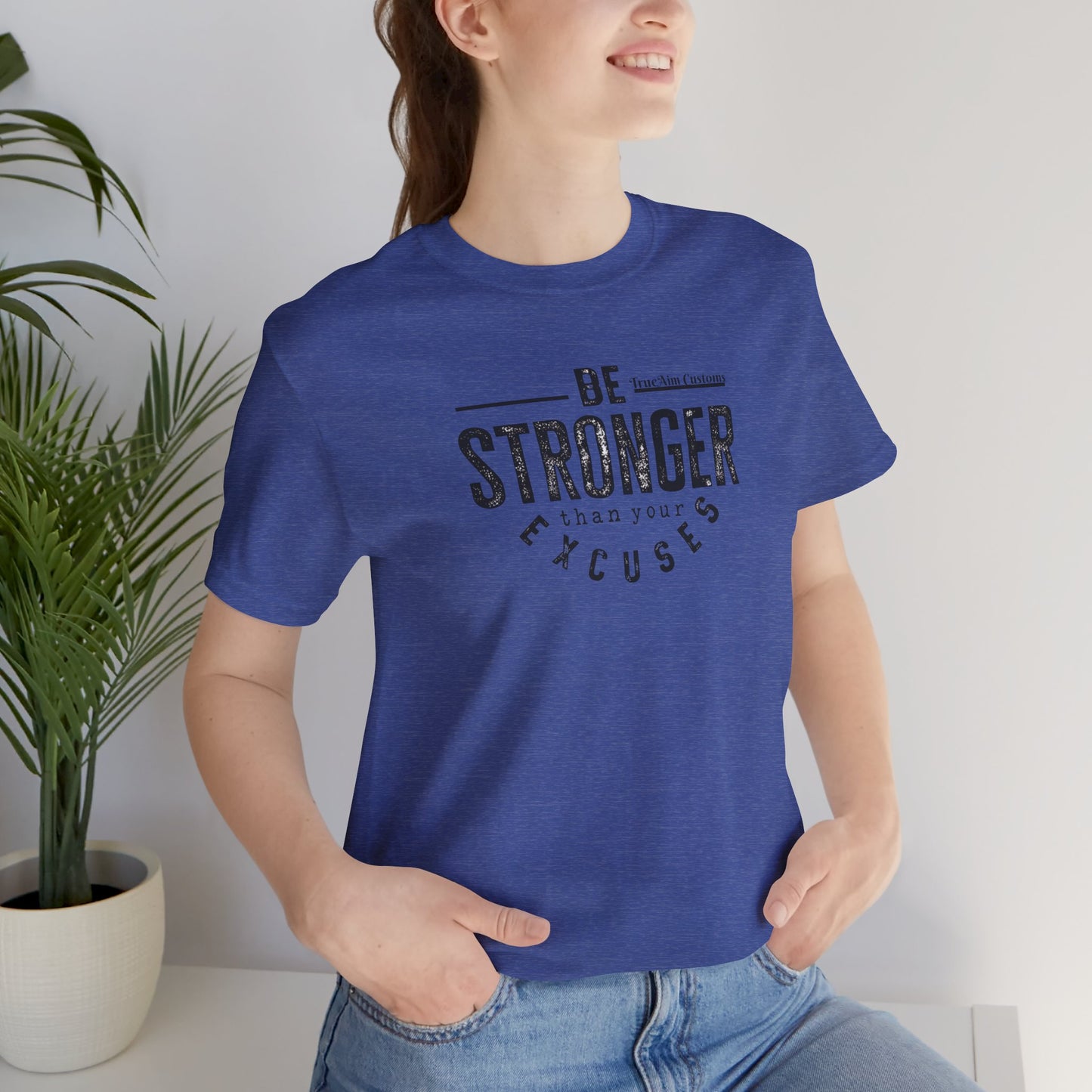 Be Stronger Than Your Excuses T-Shirt — Motivational  Tee