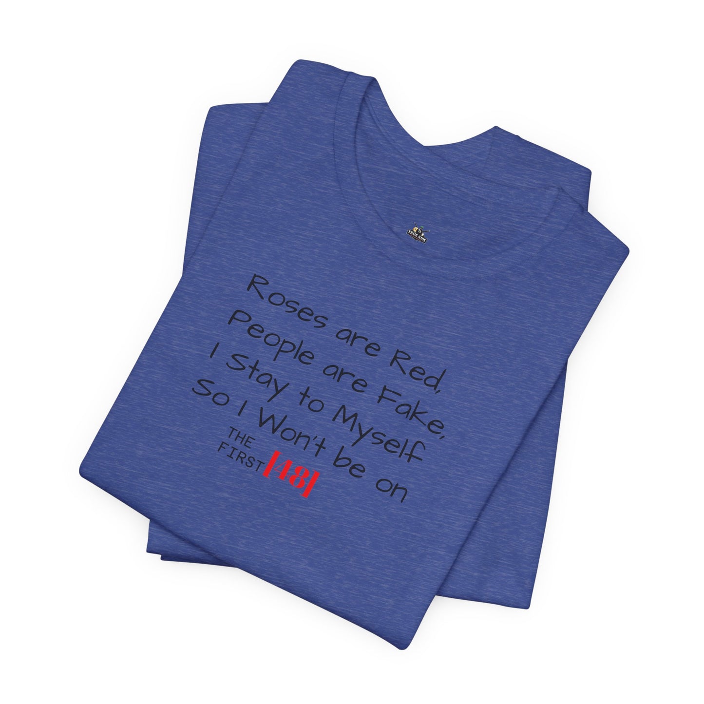 "Roses Are Red, People Are Fake" Graphic Tee (The First [48])