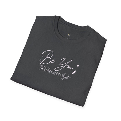 Be You T-Shirt — Inspirational Script Tee ("Be You; The World Will Adjust")
