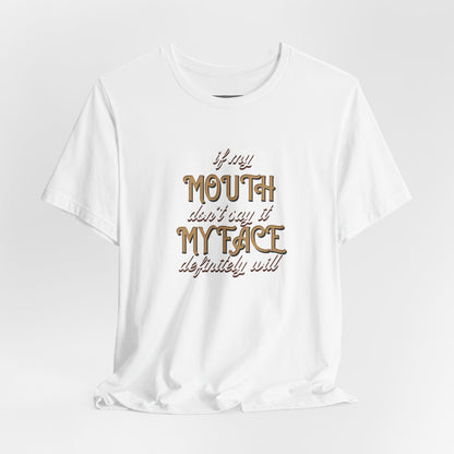 Graphic Tee — 'If My Mouth Don't say it my face def will'