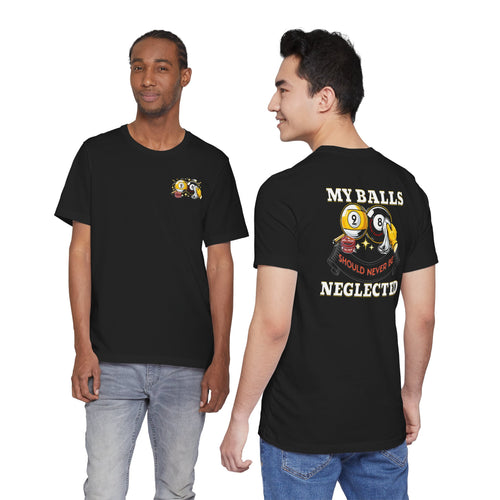 Billiards Humor T-Shirt — "My Balls Should Never Be Neglected" Pool Cue Tee