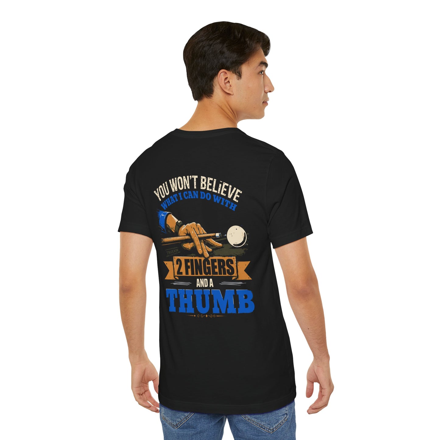 "You Won't Believe What I Can Do With 2 Fingers & A Thumb" Billiards Tee