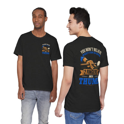 "You Won't Believe What I Can Do With 2 Fingers & A Thumb" Billiards Tee