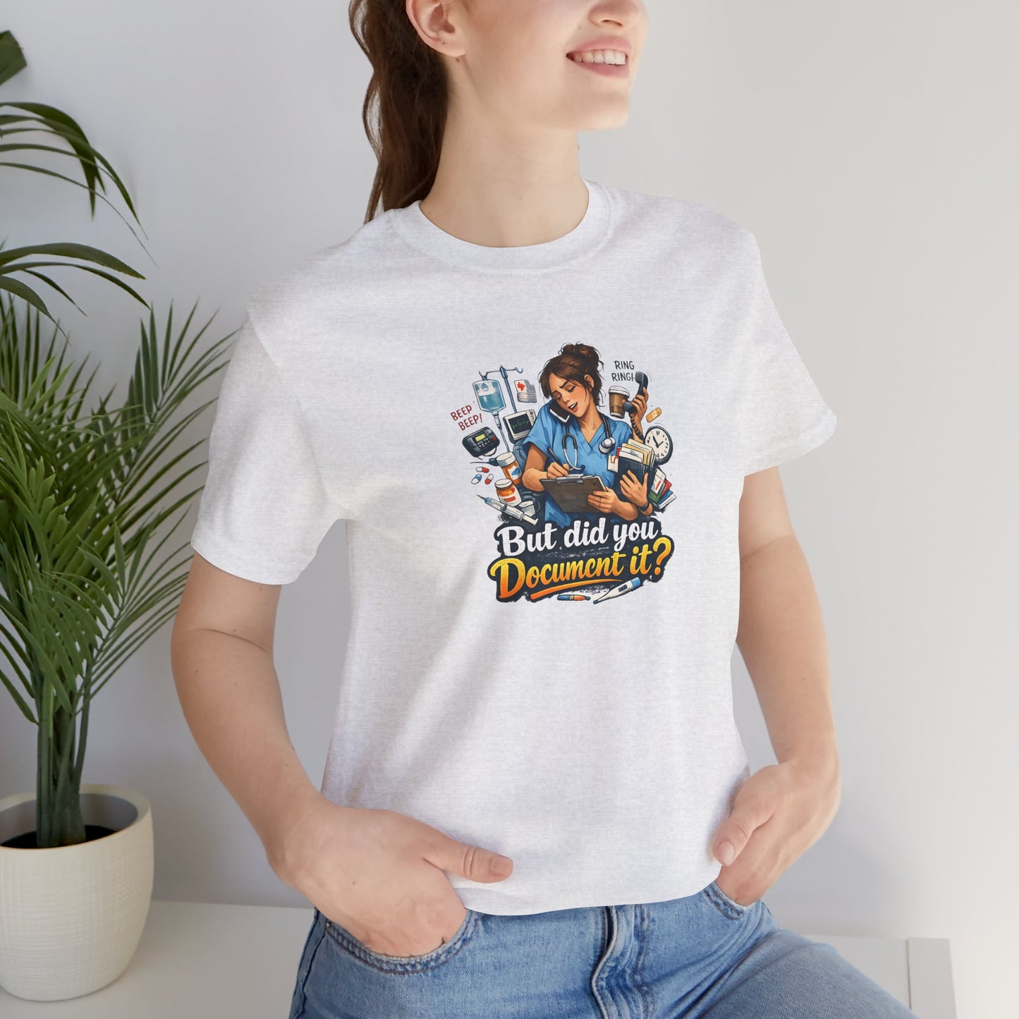 But Did You Document It? Funny Nurse T-Shirt