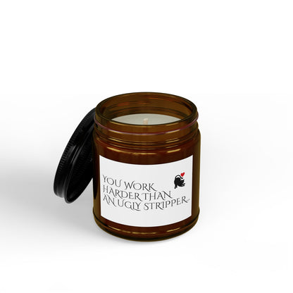 Scented Soy Candle — “You Work Harder Than an Ugly Stripper” Amber Jar (4oz & 9oz)