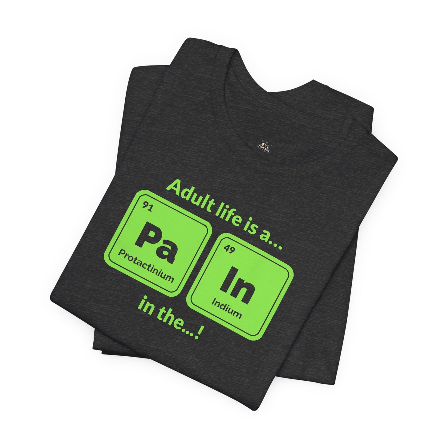 neon green Periodic Table Graphic Tee — "Adult life is a... in the..." Funny Science Shirt