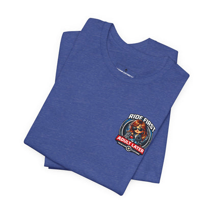 Ride First, Adult Later Motorcycle Tee