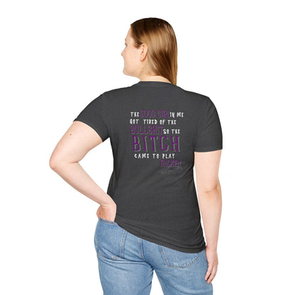 The Good Girl in me got tired of the Bullshit so the Bitch came to play Rack'em -Unisex Softstyle T-Shirt