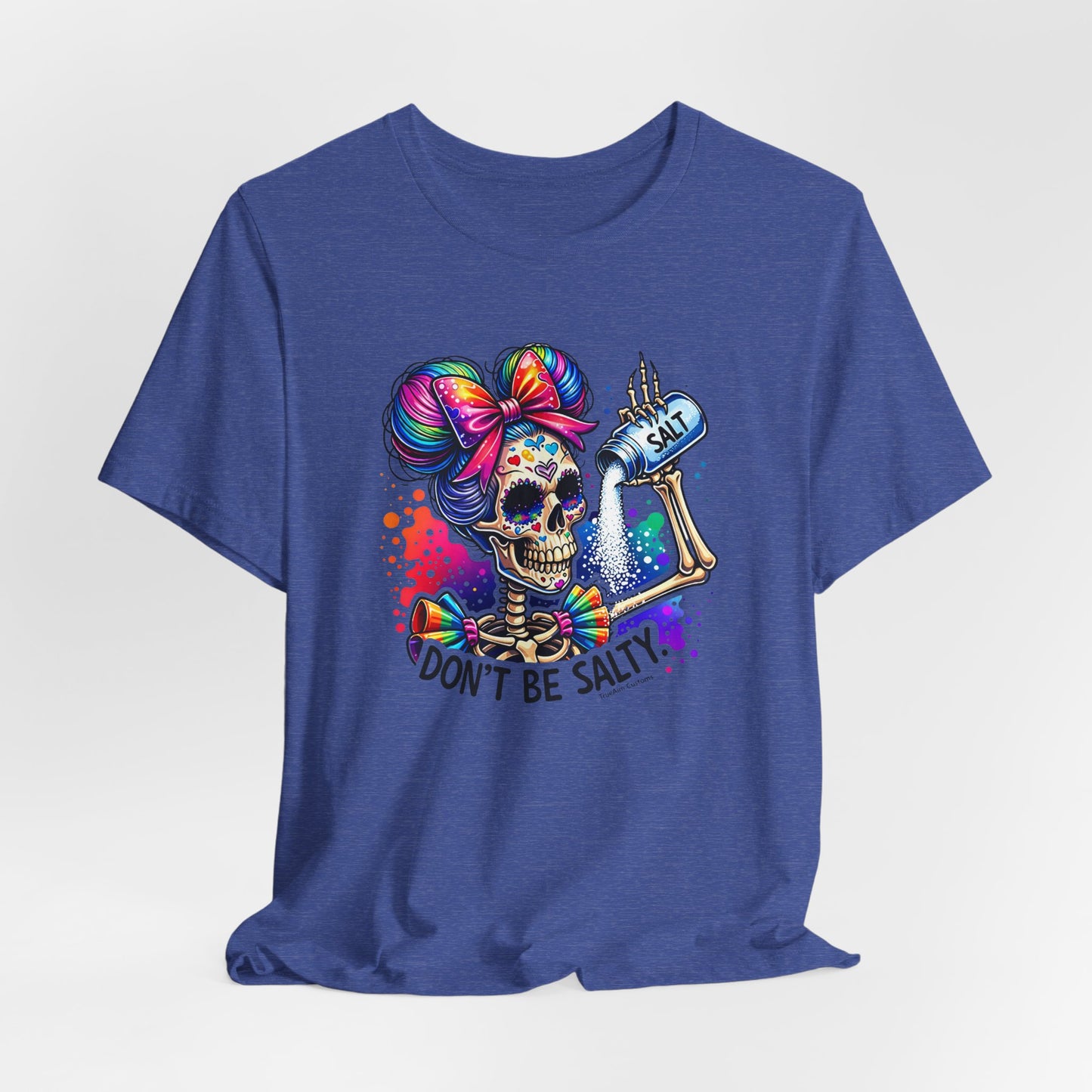 Don't Be Salty Skull Tee — Colorful Rainbow Skeleton Graphic T-Shirt