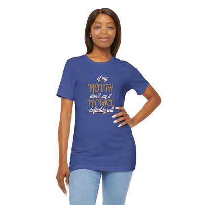 Graphic Tee — 'If My Mouth Don't say it my face def will'