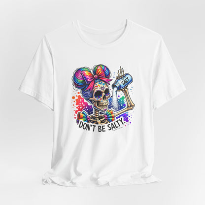 Don't Be Salty Skull Tee — Colorful Rainbow Skeleton Graphic T-Shirt