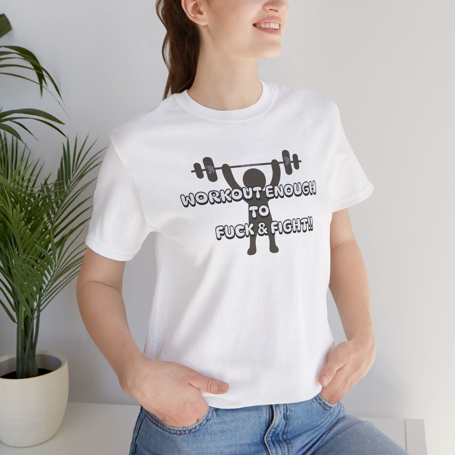 Workout Enough to F*** and Fight T-Shirt — Funny Weightlifting Gym Tee