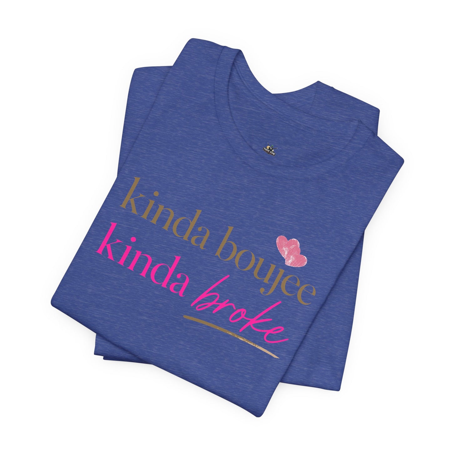 Kinda Boujee Kinda Broke Graphic Tee