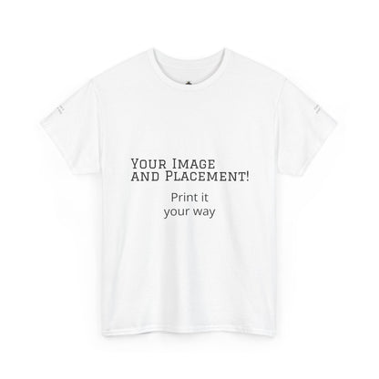 Custom Image and Placement Tee Your way!