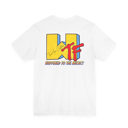 WTF Happened to the Music? Graphic Tee