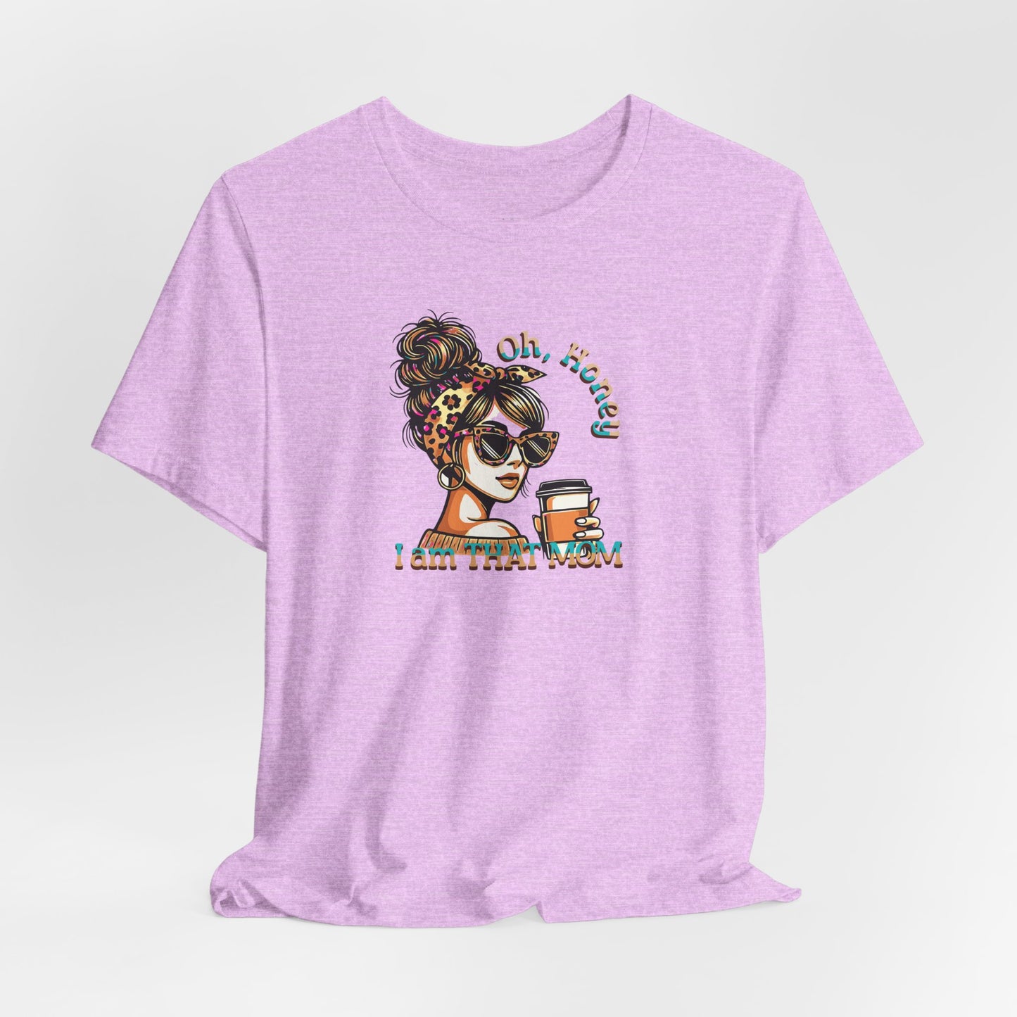 "Oh Honey I Am That Mom" Stylish Coffee Mom T-Shirt