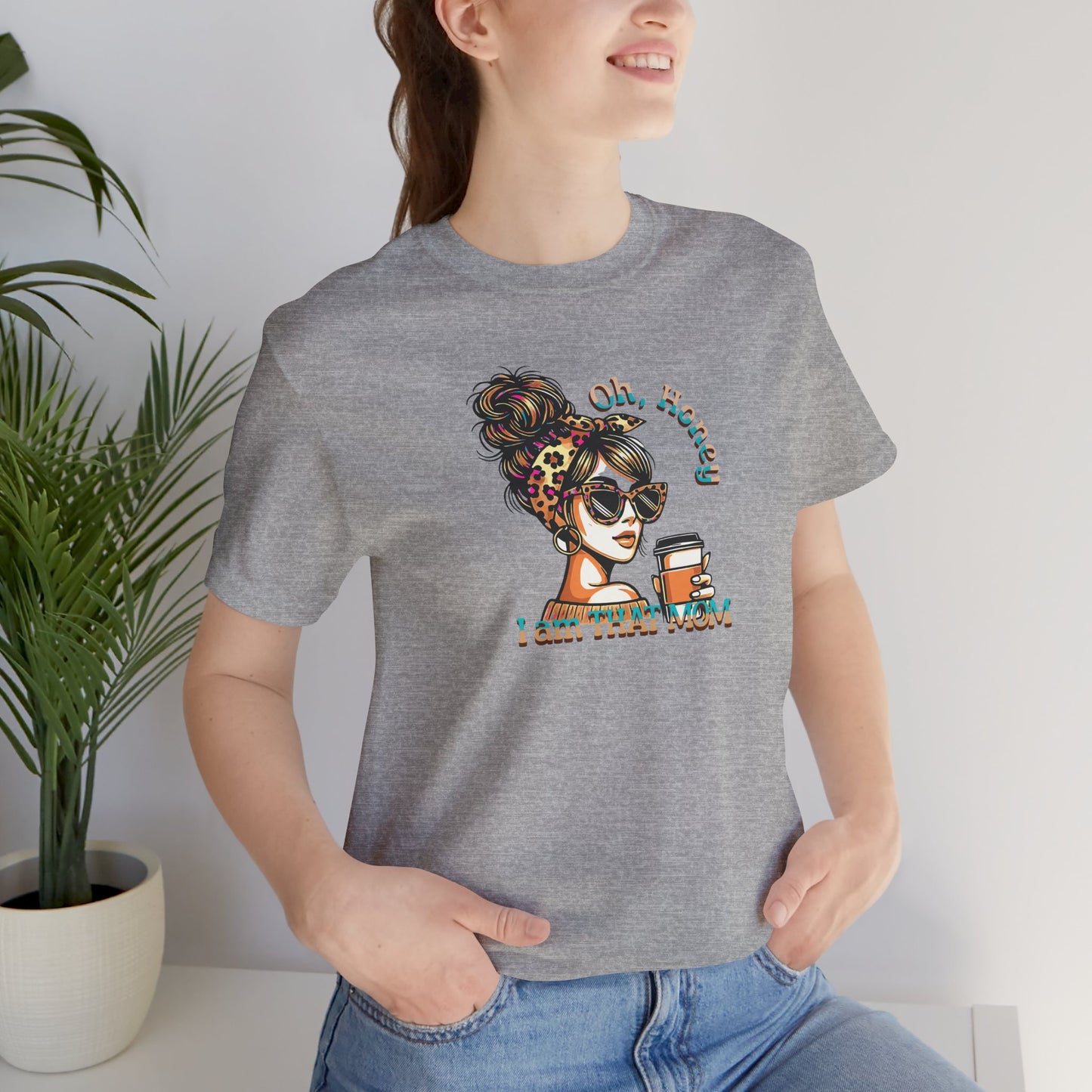 "Oh Honey I Am That Mom" Stylish Coffee Mom T-Shirt